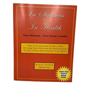 Long Term Care Planning Book by Harley Gordon Attny In Sickness & In Health